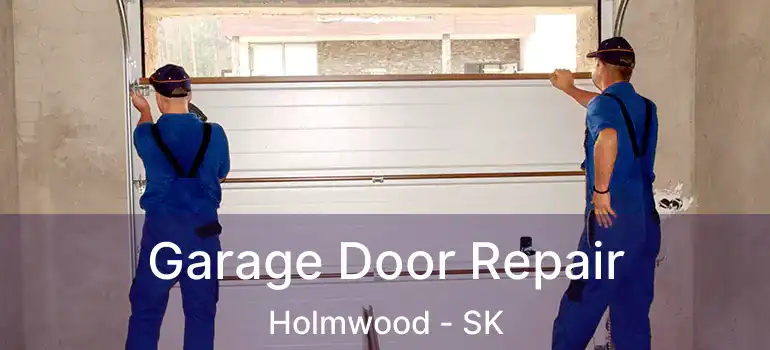  Garage Door Repair Holmwood - SK