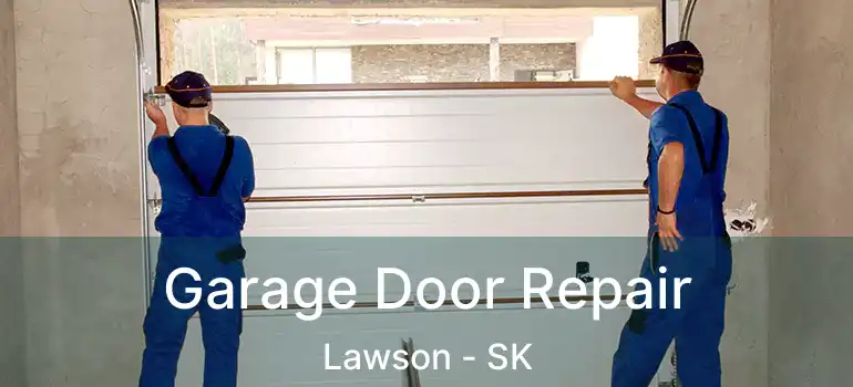  Garage Door Repair Lawson - SK