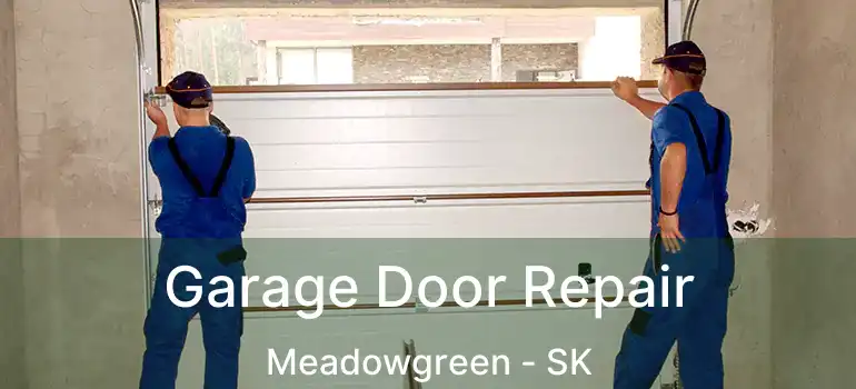  Garage Door Repair Meadowgreen - SK