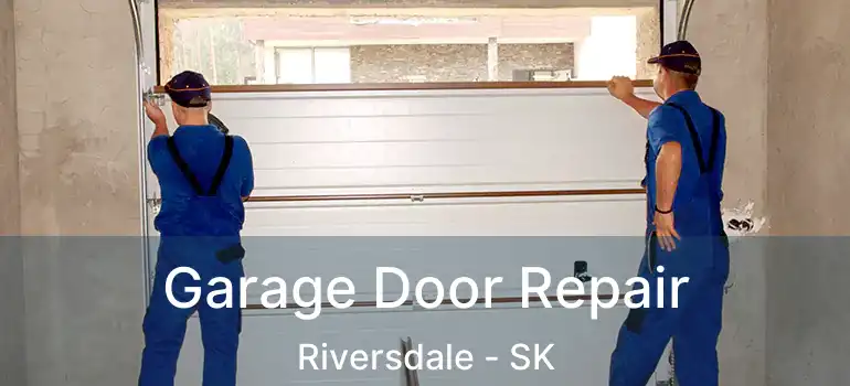  Garage Door Repair Riversdale - SK