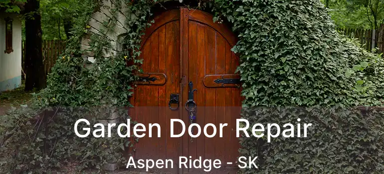  Garden Door Repair Aspen Ridge - SK