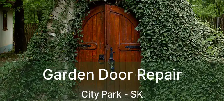  Garden Door Repair City Park - SK