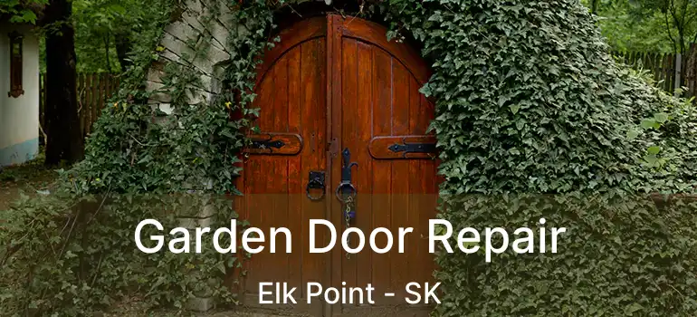  Garden Door Repair Elk Point - SK