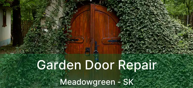  Garden Door Repair Meadowgreen - SK