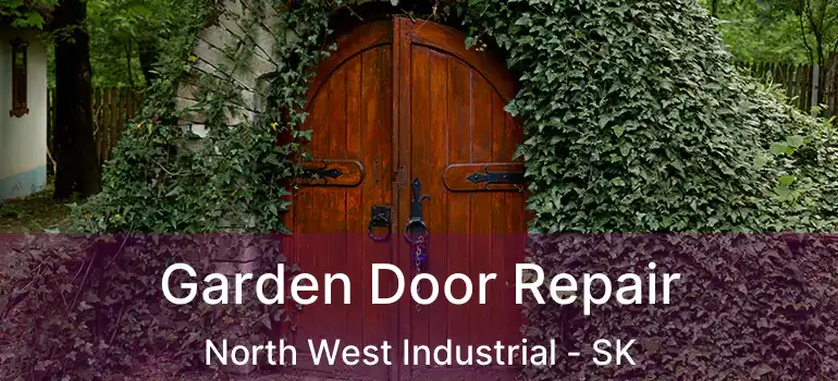  Garden Door Repair North West Industrial - SK