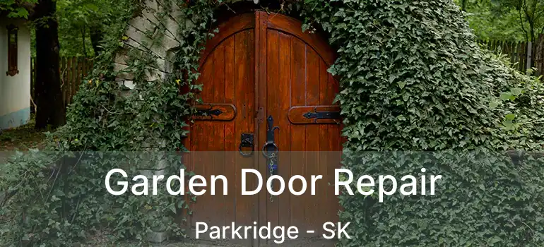  Garden Door Repair Parkridge - SK