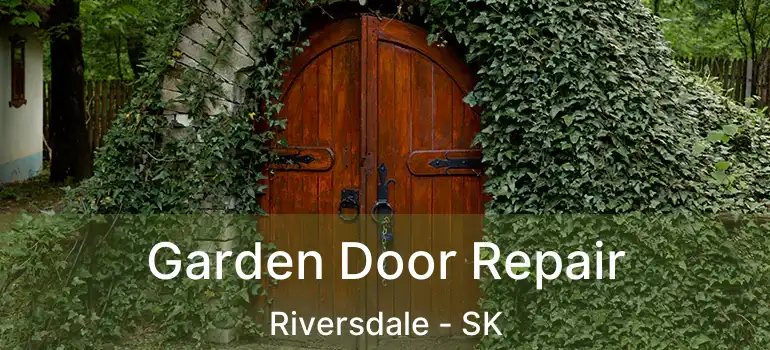  Garden Door Repair Riversdale - SK