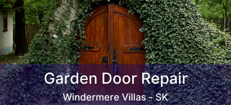  Garden Door Repair Windermere Villas - SK