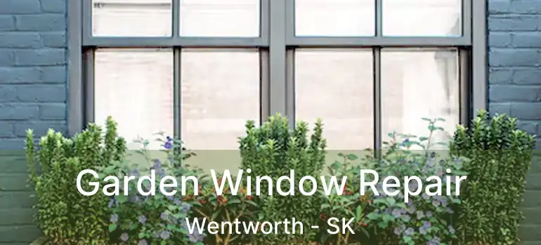  Garden Window Repair Wentworth - SK