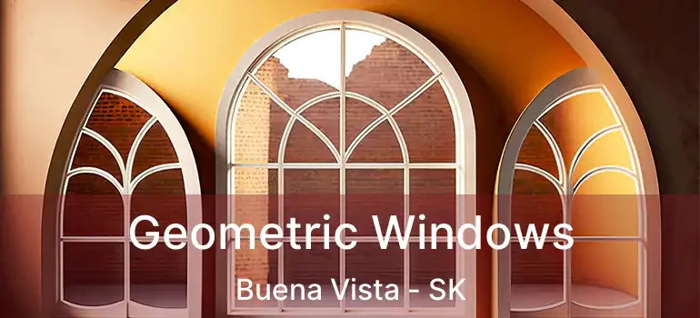  Geometric Windows Buena Vista - SK