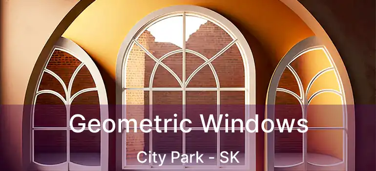  Geometric Windows City Park - SK