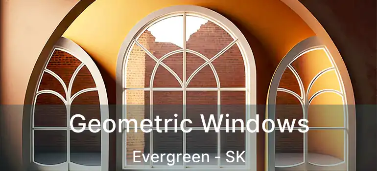  Geometric Windows Evergreen - SK