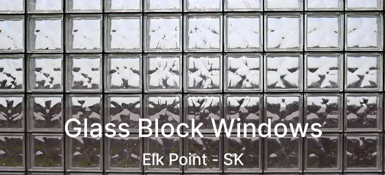  Glass Block Windows Elk Point - SK