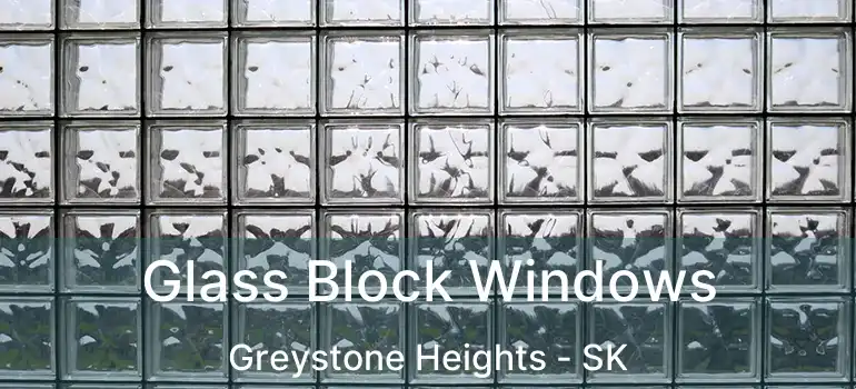  Glass Block Windows Greystone Heights - SK