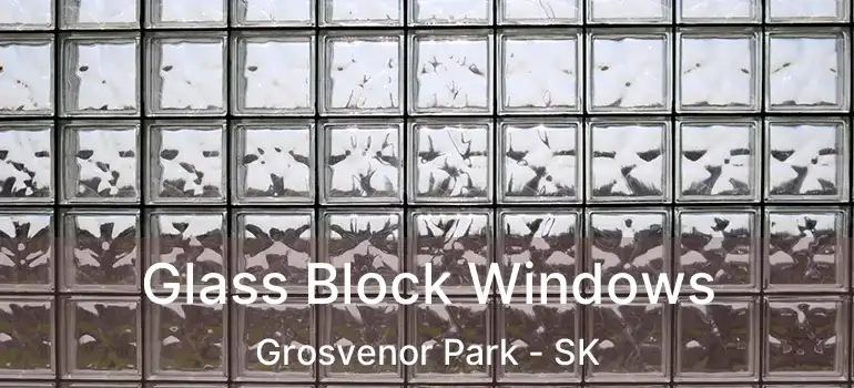  Glass Block Windows Grosvenor Park - SK