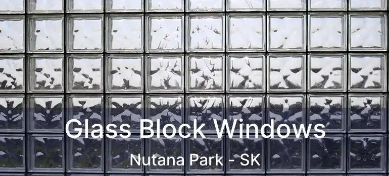  Glass Block Windows Nutana Park - SK