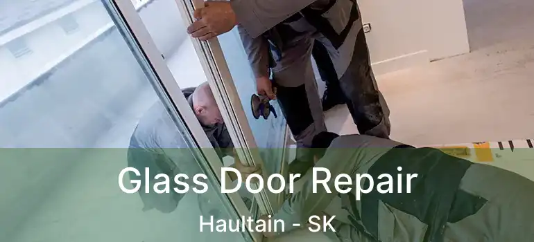  Glass Door Repair Haultain - SK