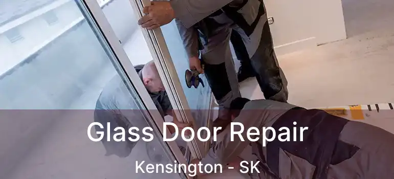  Glass Door Repair Kensington - SK