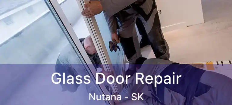  Glass Door Repair Nutana - SK