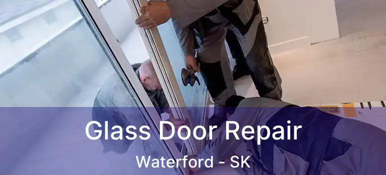  Glass Door Repair Waterford - SK