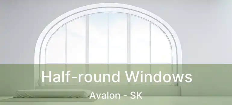  Half-round Windows Avalon - SK