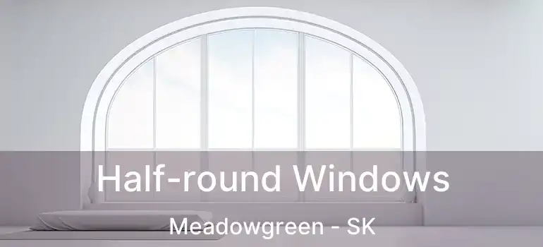  Half-round Windows Meadowgreen - SK