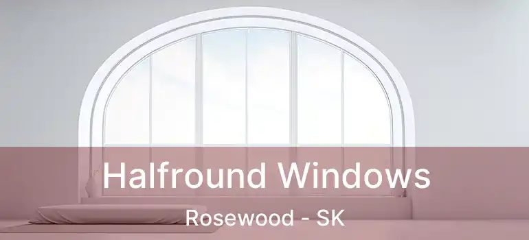  Halfround Windows Rosewood - SK