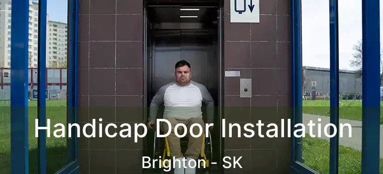  Handicap Door Installation Brighton - SK