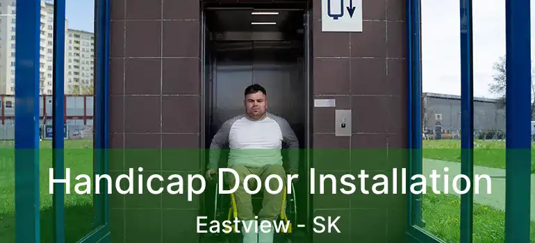  Handicap Door Installation Eastview - SK