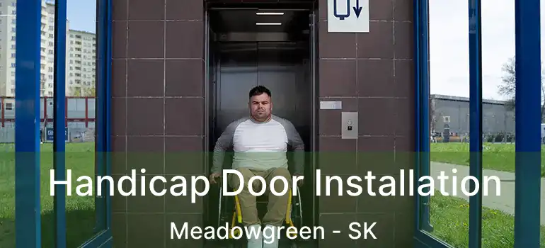  Handicap Door Installation Meadowgreen - SK