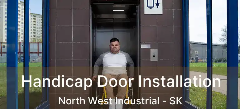  Handicap Door Installation North West Industrial - SK