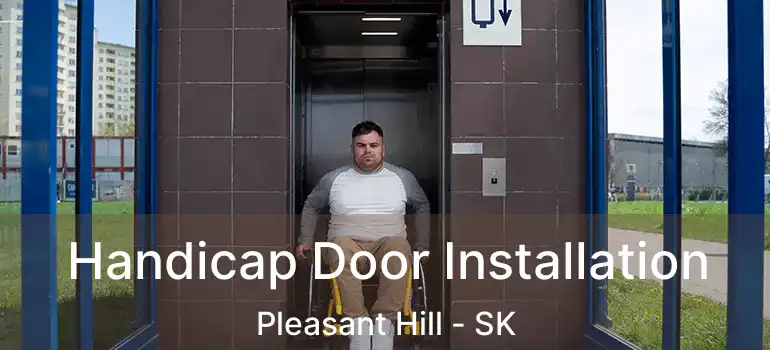  Handicap Door Installation Pleasant Hill - SK