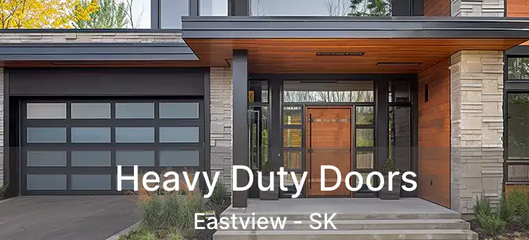  Heavy Duty Doors Eastview - SK