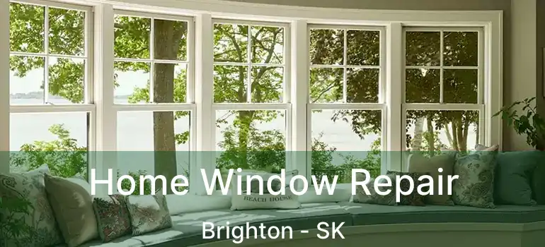  Home Window Repair Brighton - SK