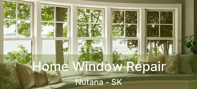  Home Window Repair Nutana - SK