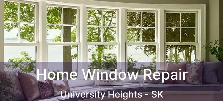  Home Window Repair University Heights - SK