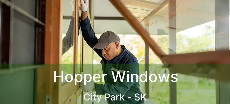  Hopper Windows City Park - SK