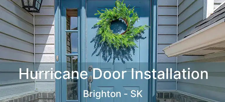  Hurricane Door Installation Brighton - SK