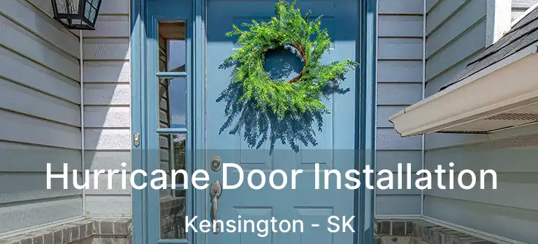  Hurricane Door Installation Kensington - SK