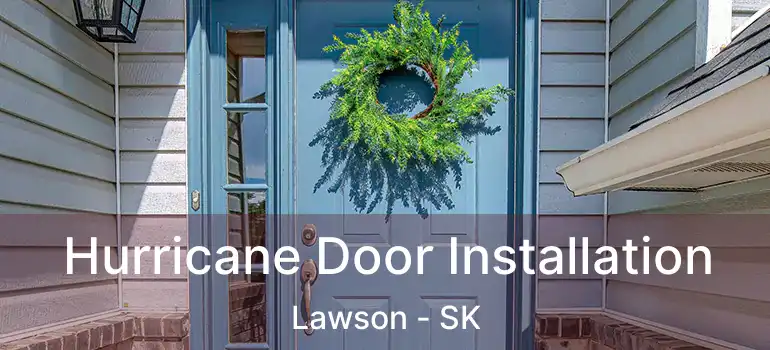  Hurricane Door Installation Lawson - SK