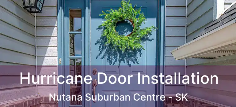  Hurricane Door Installation Nutana Suburban Centre - SK