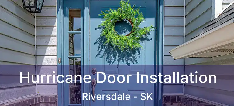  Hurricane Door Installation Riversdale - SK