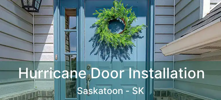  Hurricane Door Installation Saskatoon - SK