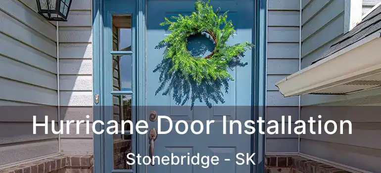  Hurricane Door Installation Stonebridge - SK