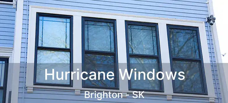  Hurricane Windows Brighton - SK