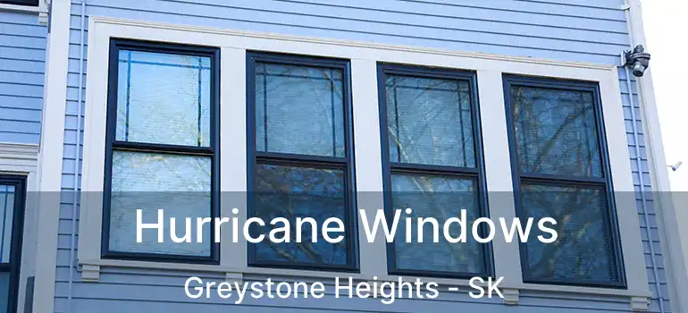  Hurricane Windows Greystone Heights - SK