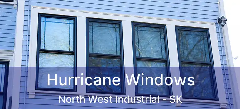  Hurricane Windows North West Industrial - SK