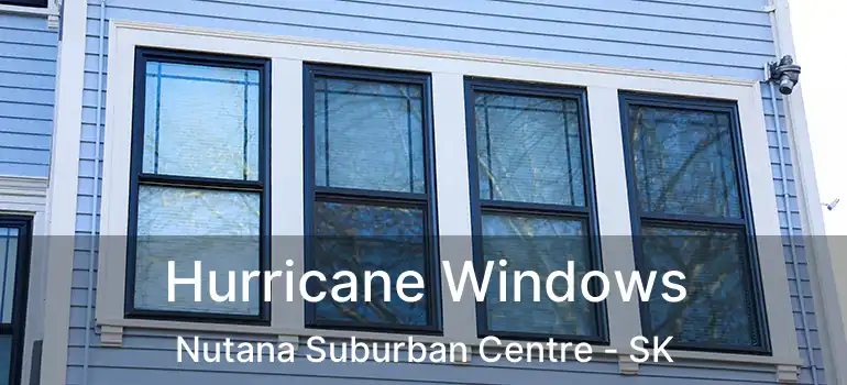  Hurricane Windows Nutana Suburban Centre - SK