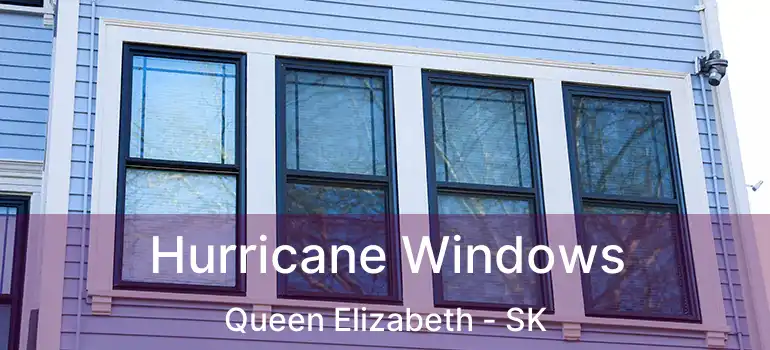  Hurricane Windows Queen Elizabeth - SK