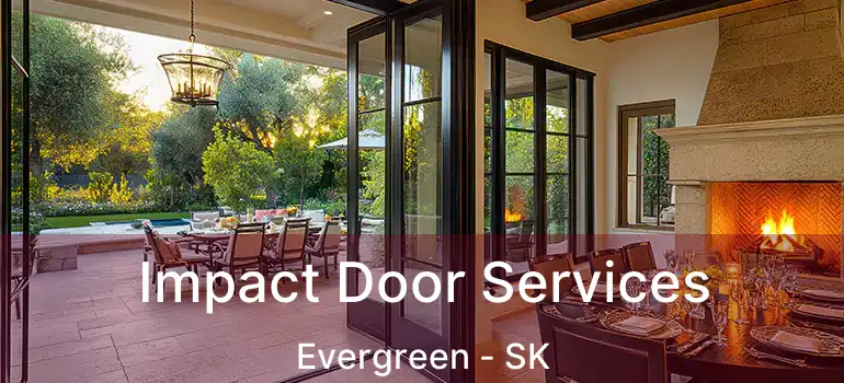  Impact Door Services Evergreen - SK